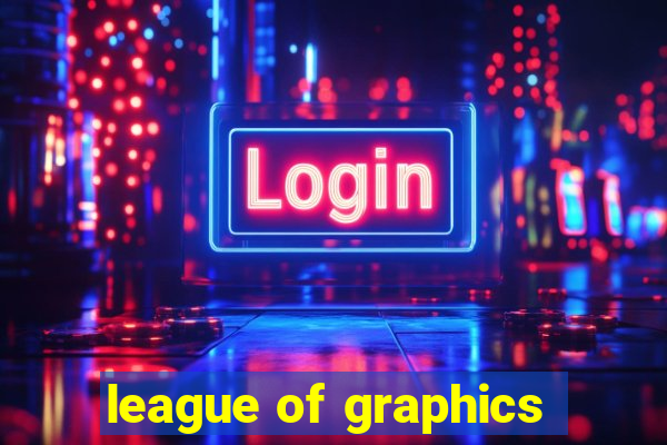 league of graphics